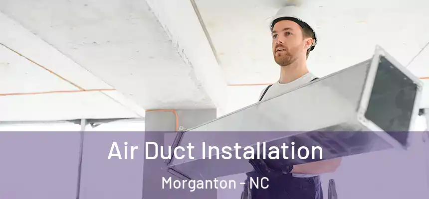  Air Duct Installation Morganton - NC