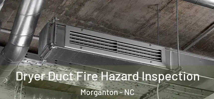  Dryer Duct Fire Hazard Inspection Morganton - NC