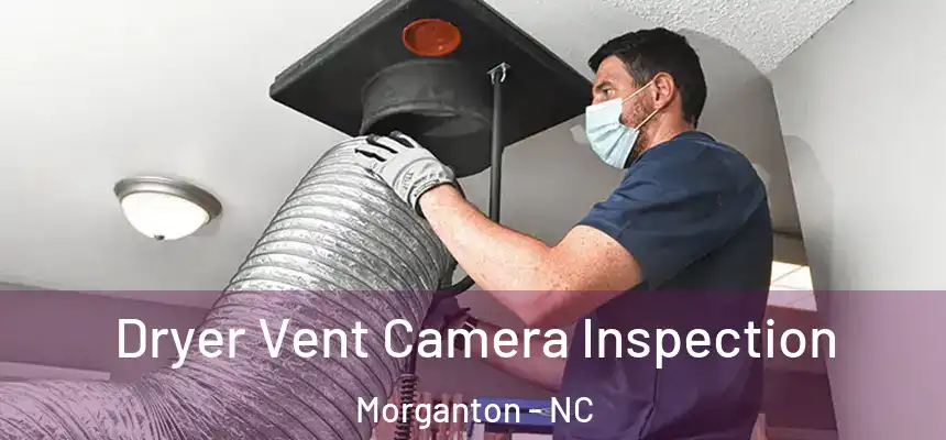  Dryer Vent Camera Inspection Morganton - NC