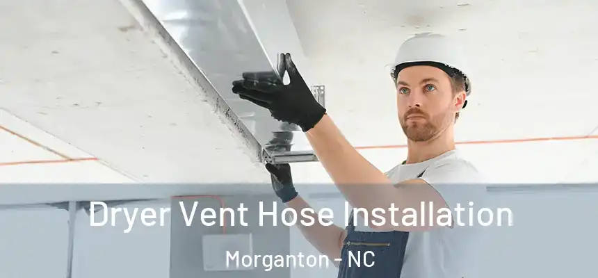  Dryer Vent Hose Installation Morganton - NC