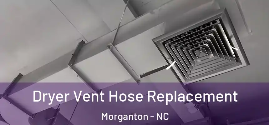  Dryer Vent Hose Replacement Morganton - NC