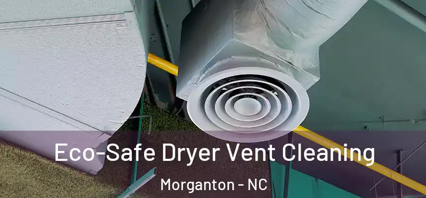  Eco-Safe Dryer Vent Cleaning Morganton - NC