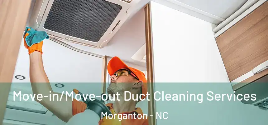  Move-in/Move-out Duct Cleaning Services Morganton - NC