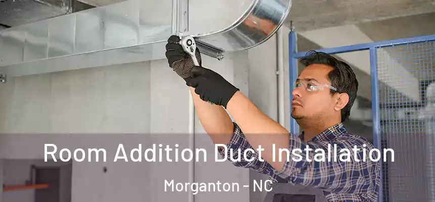  Room Addition Duct Installation Morganton - NC