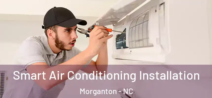  Smart Air Conditioning Installation Morganton - NC