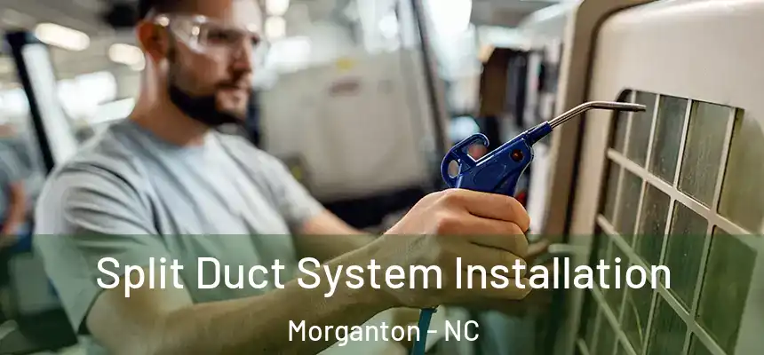  Split Duct System Installation Morganton - NC